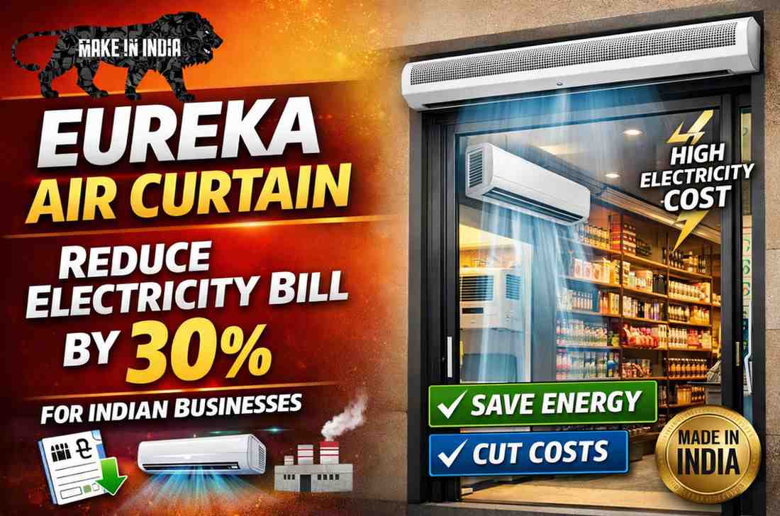 Eureka Air Curtains Reduce Electricity Bills by 30% in Indian Businesses